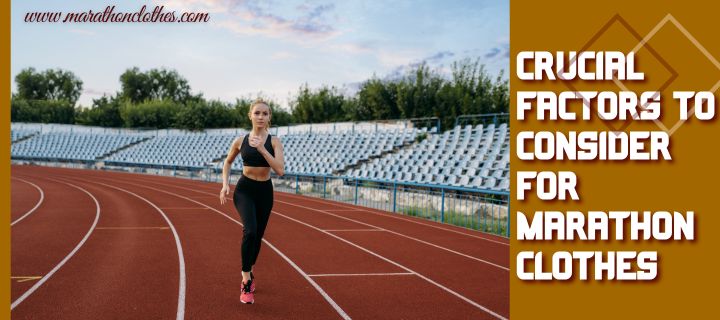Consideration Factors For Marathon Clothes marathon clothes manufacturers